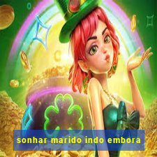 sonhar marido indo embora